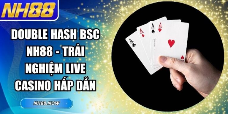 Double Hash BSC NH88