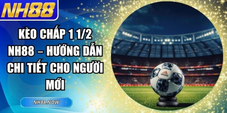 kèo chấp 1 1/2 NH88