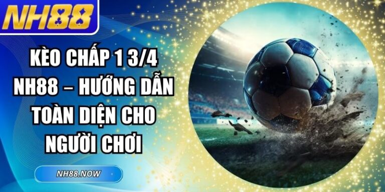 Kèo chấp 1 3/4 NH88