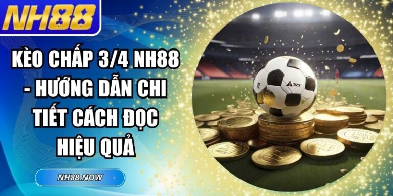 kèo chấp 3/4 NH88