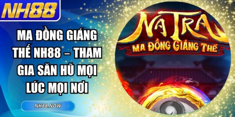 Ma Đồng Giáng Thế NH88