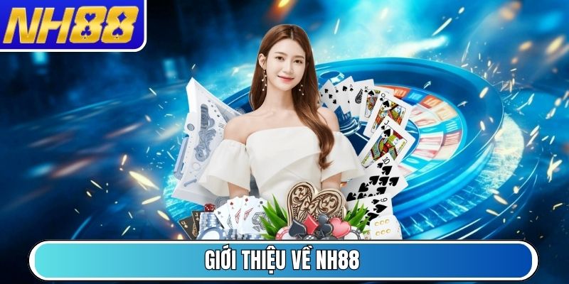Giới thiệu về NH88
