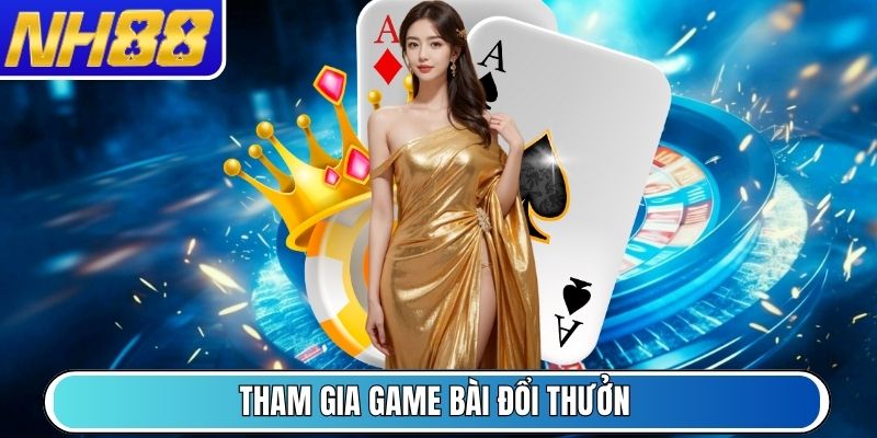 Tham gia Game Bài đổi thưởng